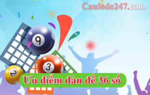 ưu điểm dàn đề 36 số