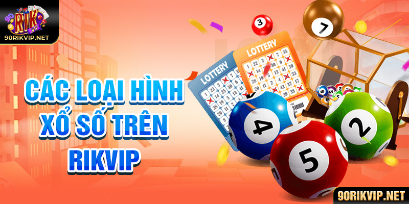 các loại hình xổ số rikvip