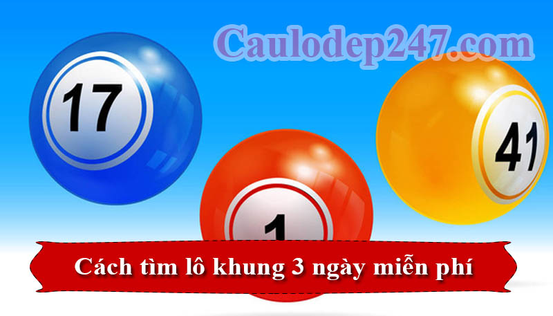 cách tìm lô khung 3 ngày miễn phí
