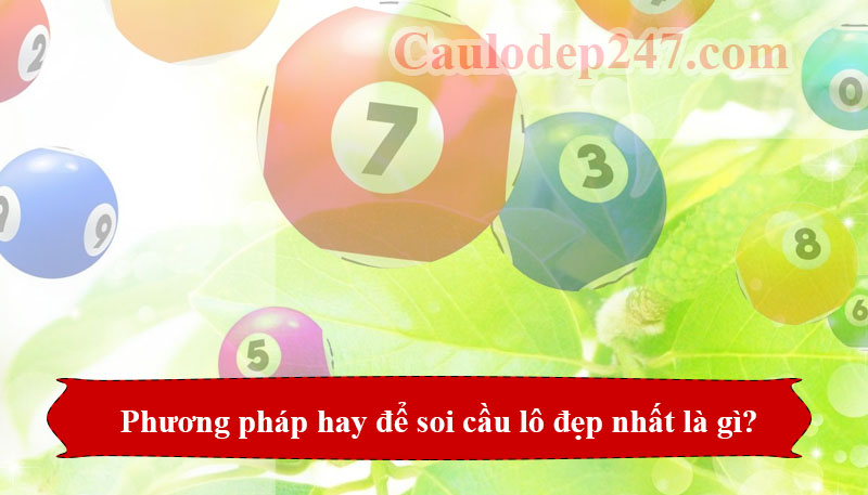 phương pháp soi cầu lô đẹp