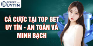 cá cược tại tốp bet uy tin