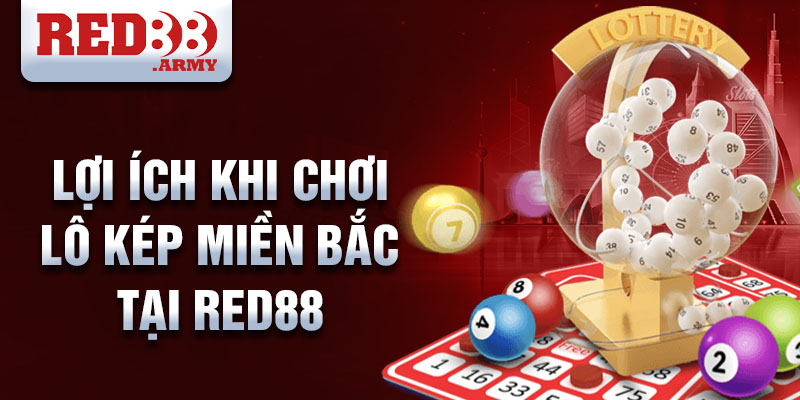 lợi ích khi chơi lô kép miền bắc