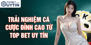 trải nghiệm cá cược đỉnh cao