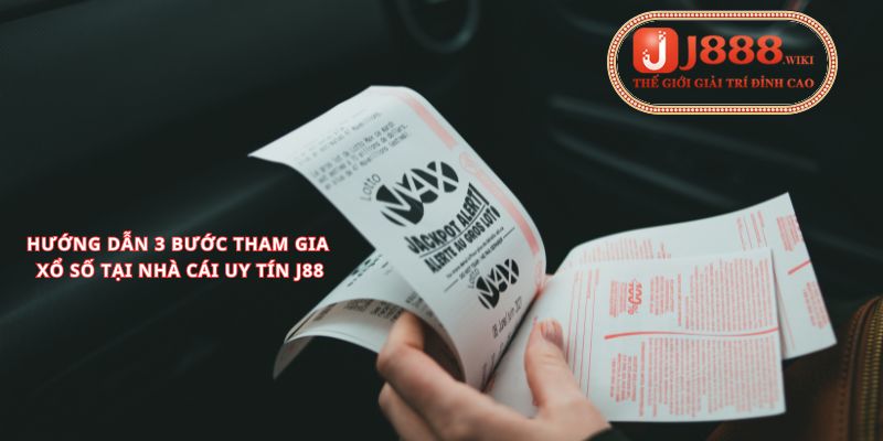 hướng dẫn các bước tham gia xổ số j88