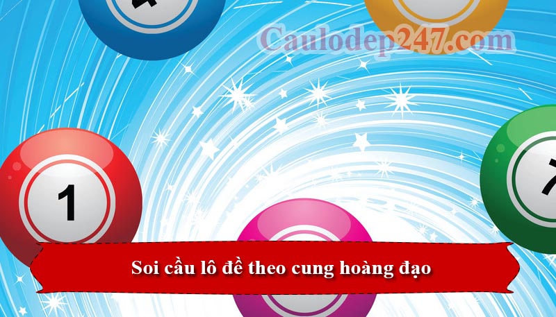 soi cầu theo cung hoàng đạo
