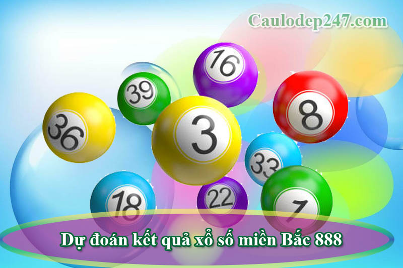 dự đoán kết quả xổ số miền bắc 888