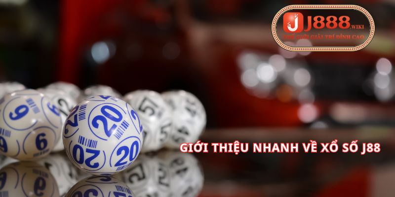 giới thiệu nhanh về xổ số j88
