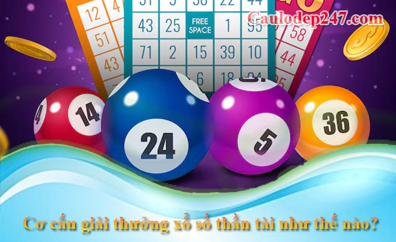 Cơ cấu giải thưởng xổ số thần tài như thế nào