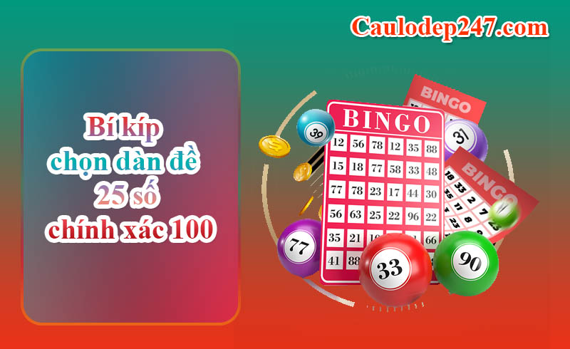 Bí kíp chọn dàn đề 25 số chính xác 100