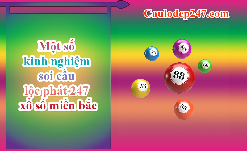 Một số kinh nghiệm soi cầu lộc phát 247