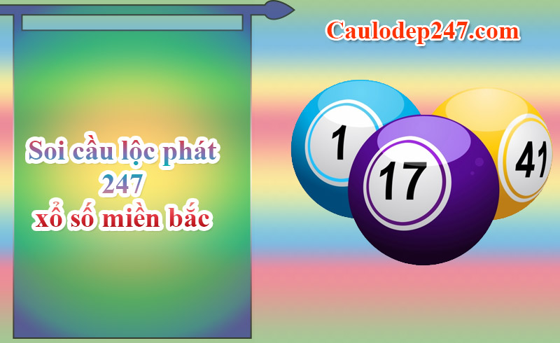 Soi cầu lộc phát 247 xổ số miền bắc