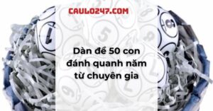 hướng dẫn soi cầu dàn đề 50 số bất tử