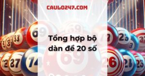 tổng hợp bộ dàn đề 20 số bất tử