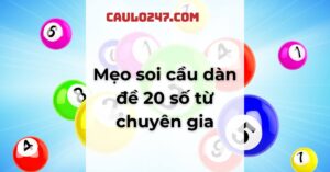 mẹo soi cầu dàn đề 20 số