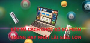 cách chơi xổ số miền Trung