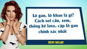 Soi cầu theo lô gan phá khung chính xác